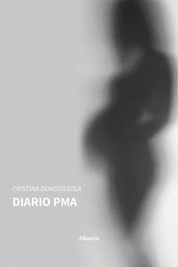 Diario PMA - Cristina Dondossola - Libro Gruppo Albatros Il Filo 2024, Nuove voci. Vite | Libraccio.it