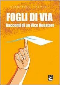 Fogli di via. Racconti di un vice questore - Gianpaolo Trevisi - Libro EMI 2009, Strumenti | Libraccio.it