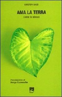 Ama la terra. Come te stesso - Christoph Baker - Libro EMI 2008, Strumenti | Libraccio.it