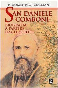 San Daniele Comboni. Biografia a partire dagli scritti - Domenico Zugliani - Libro EMI 2009, La missione.Sez.storia | Libraccio.it