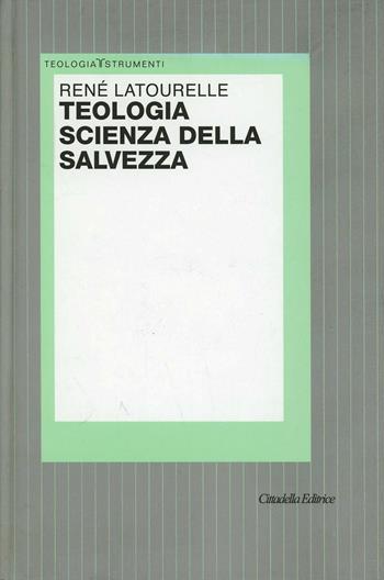 Teologia scienza della salvezza - René Latourelle - Libro Cittadella 2005, Teologia. Strumenti | Libraccio.it
