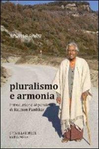 Pluralismo e armonia. Introduzione al pensiero di Raimon Panikkar - Achille Rossi - Libro Cittadella 2011, Orizzonte filosofico | Libraccio.it
