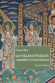 La collana spezzata. Comunità e testimonianza - Franco Riva - Libro Cittadella 2012, Varia | Libraccio.it
