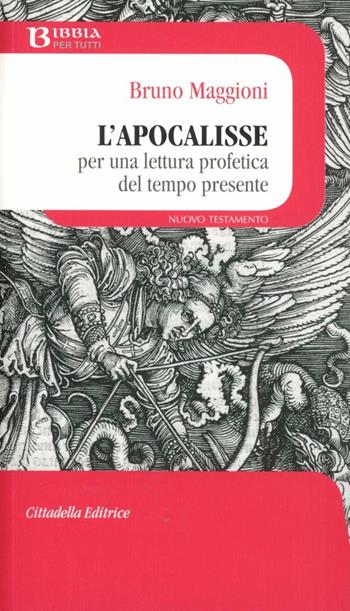 L'Apocalisse. Per una lettura profetica del tempo presente - Bruno Maggioni - Libro Cittadella 2012, Bibbia per tutti | Libraccio.it