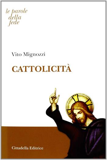 Cattolicità - Vito Mignozzi - Libro Cittadella 2012, Le parole della fede | Libraccio.it