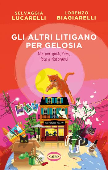 Gli altri litigano per gelosia - Selvaggia Lucarelli, Lorenzo Biagiarelli - Libro Cairo 2023, Quante storie | Libraccio.it