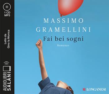 Fai bei sogni letto da Gino la Monica. Audiolibro. CD Audio formato MP3 - Massimo Gramellini - Libro Salani 2020, Audiolibri | Libraccio.it