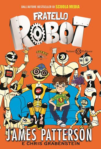 Fratello robot - James Patterson, Chris Grabenstein - Libro Salani 2020, Fuori collana Salani | Libraccio.it