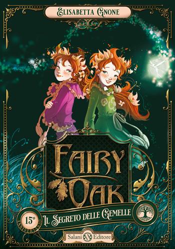Il segreto delle gemelle. Fairy Oak. Vol. 1 - Elisabetta Gnone - Libro Salani 2020 | Libraccio.it