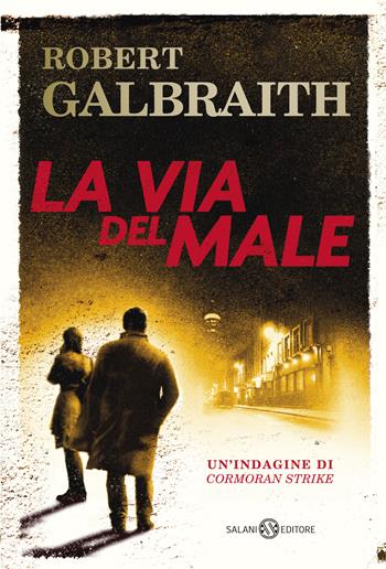 La via del male. Un'indagine di Cormoran Strike - Robert Galbraith - Libro Salani 2020, Fuori collana Salani | Libraccio.it