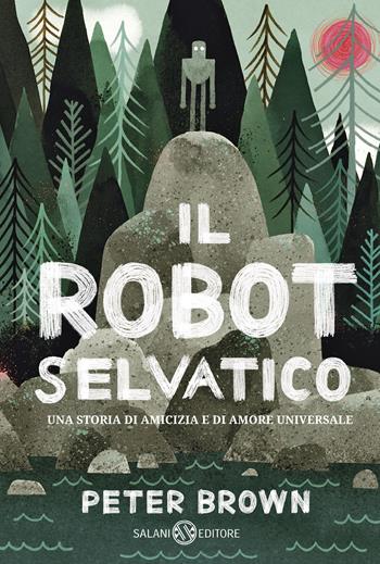 Il robot selvatico - Peter Brown - Libro Salani 2020, Fuori collana Salani | Libraccio.it