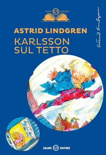 Karlsson sul tetto - Astrid Lindgren - Libro Salani 2021, Gl' istrici Lindgren | Libraccio.it