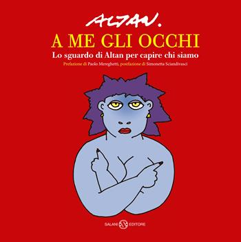 A me gli occhi. Lo sguardo di Altan per capire chi siamo - Altan - Libro Salani 2021 | Libraccio.it