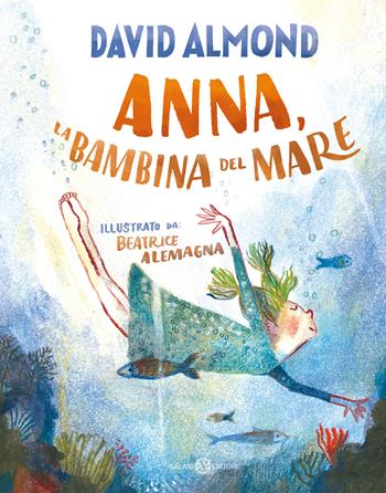 Anna, la bambina del mare - David Almond - Libro Salani 2023 | Libraccio.it