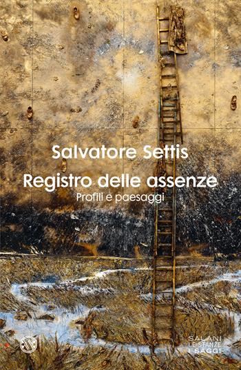 Registro delle assenze. Profili e paesaggi - Salvatore Settis - Libro Salani 2024, Le stanze | Libraccio.it