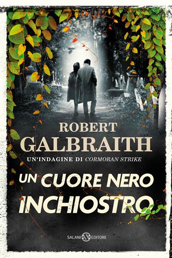 Un cuore nero inchiostro. Un'indagine di Cormoran Strike - Robert Galbraith - Libro Salani 2022, Romanzo | Libraccio.it