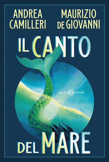 Il canto del mare - Andrea Camilleri, Maurizio de Giovanni - Libro Salani 2024, Fuori collana Salani | Libraccio.it