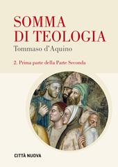 Somma di teologia. Testo latino a fronte. Vol. 2/1: Prima parte della parte seconda