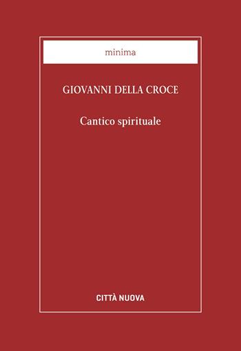 Cantico spirituale - Giovanni della Croce (san) - Libro Città Nuova 2019, Minima | Libraccio.it