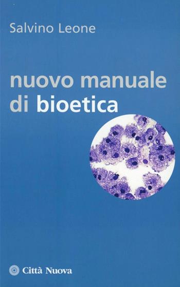 Nuovo manuale di bioetica - Salvino Leone - Libro Città Nuova 2007, Strumenti | Libraccio.it