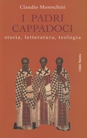 I padri cappadoci. Storia, letteratura, teologia
