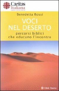 Voci nel deserto. Percorsi biblici che educano l'incontro - B. Rossi - Libro Città Nuova 2010, Orientamenti | Libraccio.it