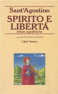 Spirito e libertà. Letture agostiniane - Agostino (sant') - Libro Città Nuova 1999, Piccola biblioteca agostiniana | Libraccio.it