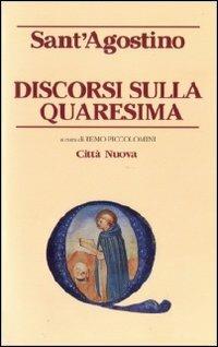 Discorsi sulla Quaresima - Agostino (sant') - Libro Città Nuova 2010, Piccola biblioteca agostiniana | Libraccio.it