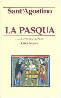 La Pasqua - Agostino (sant') - Libro Città Nuova 2012, Piccola biblioteca agostiniana | Libraccio.it