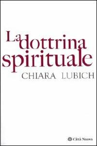 La dottrina spirituale - Chiara Lubich - Libro Città Nuova 2006, Verso l'unità. Scritti di Chiara Lubich | Libraccio.it