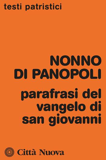 Parafrasi del Vangelo di san Giovanni - Nonno di Panopoli - Libro Città Nuova 2020, Testi patristici | Libraccio.it