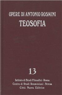 Opere. Vol. 13: Teosofia - Antonio Rosmini - Libro Città Nuova 1998, Opera omnia di Antonio Rosmini | Libraccio.it