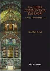 La Bibbia commentata dai Padri. Antico Testamento. Vol. 7\1: I Salmi. 1-50.