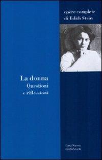 La donna. Questioni e riflessioni - Edith Stein - Libro Città Nuova 2010, Opere complete di Edith Stein | Libraccio.it
