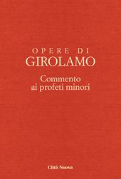 Opere di Girolamo. Vol. 8: Commento ai profeti minori.