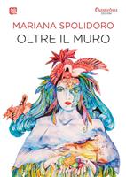   Oltre il muro. Ediz. illustrata