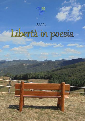 Libertà in poesia  - Libro 2000diciassette 2021 | Libraccio.it