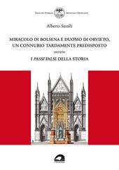 Miracolo di Bolsena e Duomo di Orvieto, un connubio tardamente predisposto ovvero i passi falsi della storia