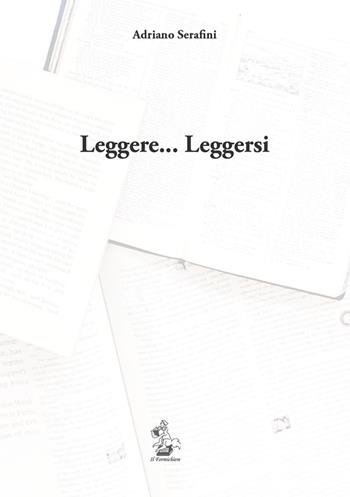 Leggere... Leggersi - Adriano Serafini - Libro Il Formichiere 2021, Testimonianze & memorie | Libraccio.it