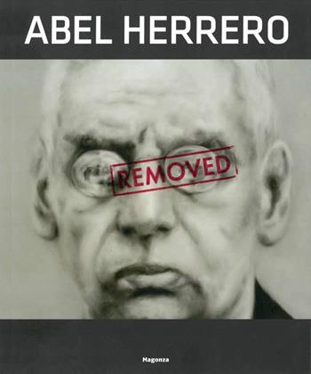 Abel Herrero. Removed. Ediz. illustrata - Demetrio Paparoni, Eugenio Viola, Victor Fowler - Libro Magonza 2022 | Libraccio.it