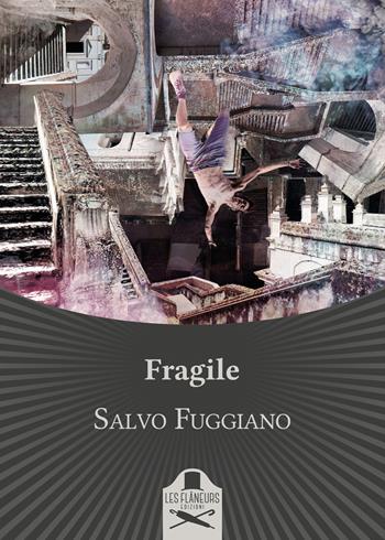 Fragile - Salvo Fuggiano - Libro Les Flâneurs Edizioni 2021, Maigret | Libraccio.it