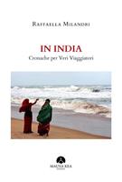   In India. Cronache per veri viaggiatori. Ediz. a colori