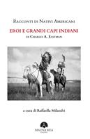   Racconti di nativi americani. Eroi e grandi capi indiani