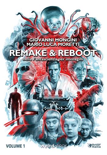 Remake & reboot nella fantascienza per immagini. Ediz. deluxe - Giovanni Mongini, Mario Luca Moretti - Libro Weird Book 2022 | Libraccio.it
