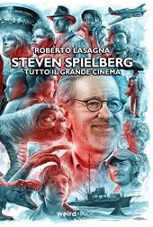 Steven Spielberg. Tutto il grande cinema