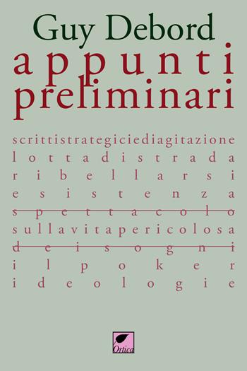 Appunti preliminari. Ediz. integrale - Guy Debord - Libro Ortica Editrice 2022, Le erbacce | Libraccio.it