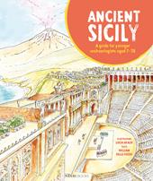 Ancient Sicily. A guide for younger archaeologist aged 7-70