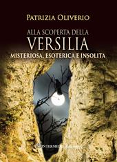 Alla scoperta della Versilia. Misteriosa, esoterica e insolita