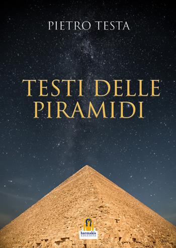 Testi delle piramidi - Pietro Testa - Libro Harmakis 2020 | Libraccio.it