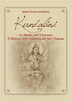   Kundalini. La madre dell'universo Il mistero dell'apertura dei sei chakra